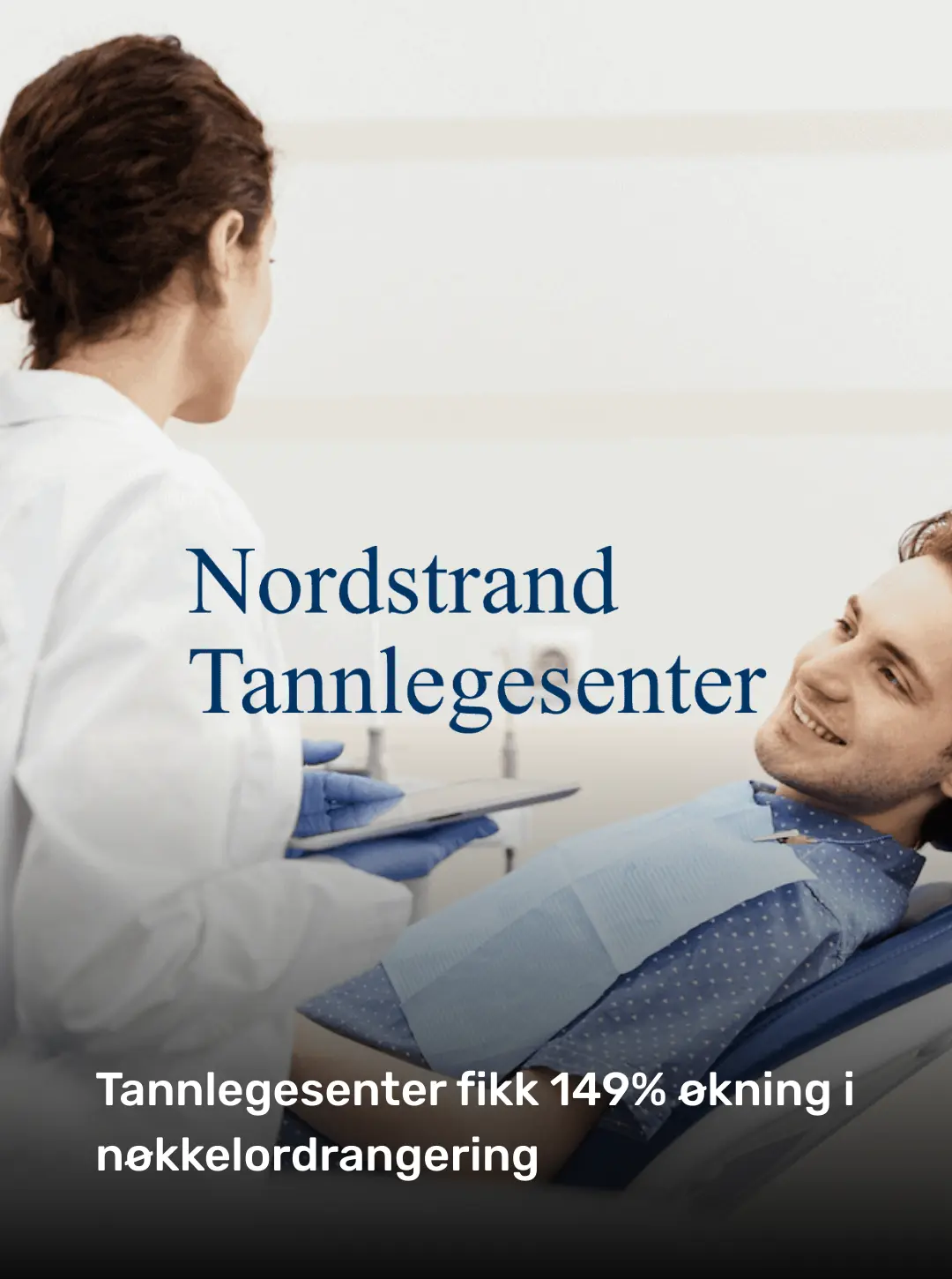 Nordstrand Tannlegesenter: original client material about a 149 percent increase in keyword rankings.